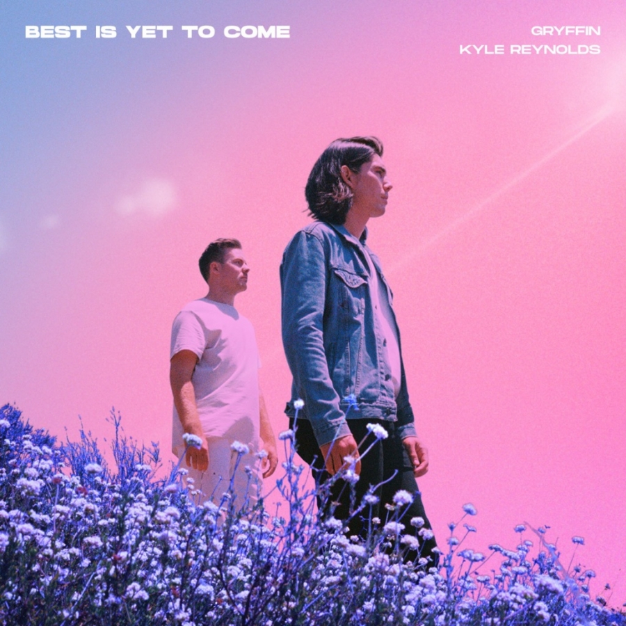 Gryffin & Kyle Reynolds Best Is Yet To Come cover artwork