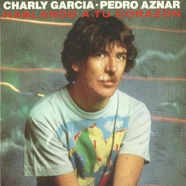 Charly García & Pedro Aznar — Hablando a Tu Corazón cover artwork
