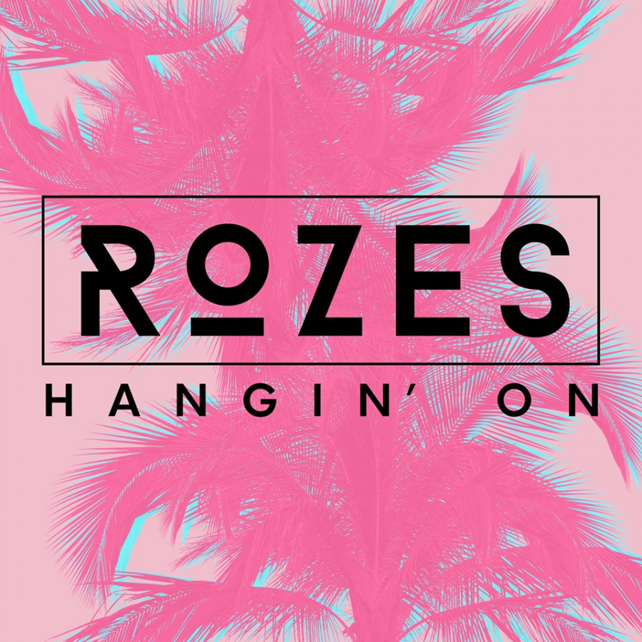 ROZES Hangin&#039; On cover artwork