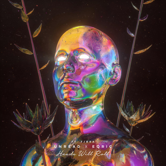 Unread & EQRIC featuring FJØRA — Heads Will Roll cover artwork