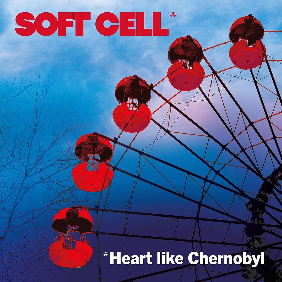 Soft Cell — Heart Like Chernobyl cover artwork