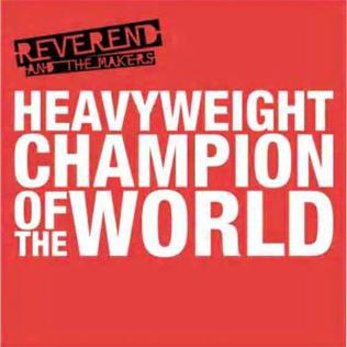 Reverend &amp; the Makers — Heavyweight Champion of the World cover artwork
