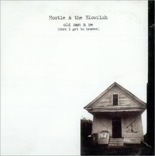 Hootie &amp; the Blowfish — Old Man &amp; Me (When I Get To Heaven) cover artwork
