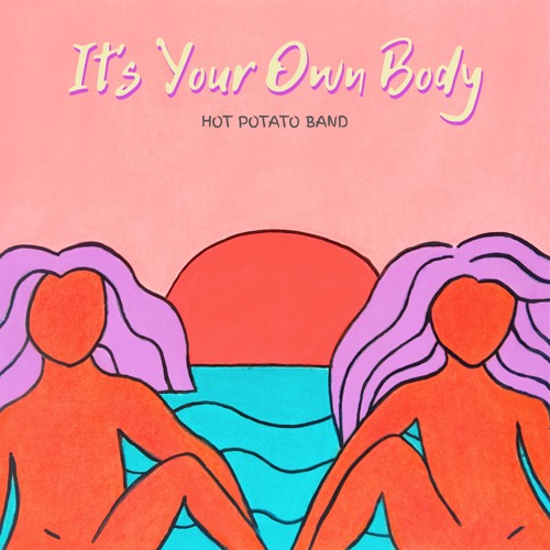Hot Potato Band — It&#039;s Your Own Body cover artwork