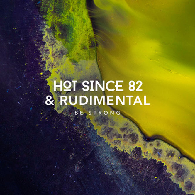 Hot Since 82 & Rudimental — Be Strong cover artwork