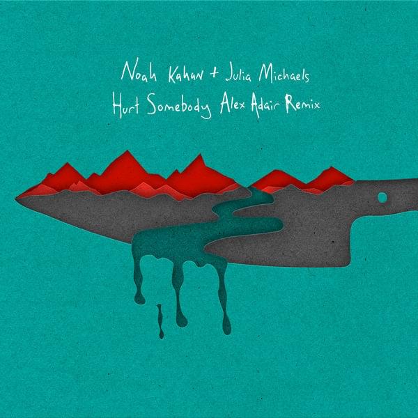 Noah Kahan & Julia Michaels Hurt Somebody (Alex Adair Remix) cover artwork