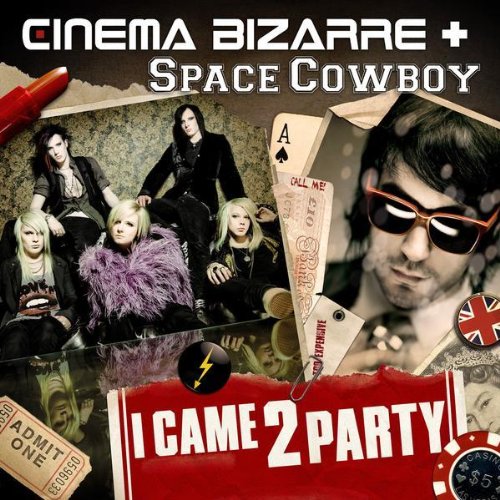 Cinema Bizarre & Space Cowboy — I Came 2 Party cover artwork