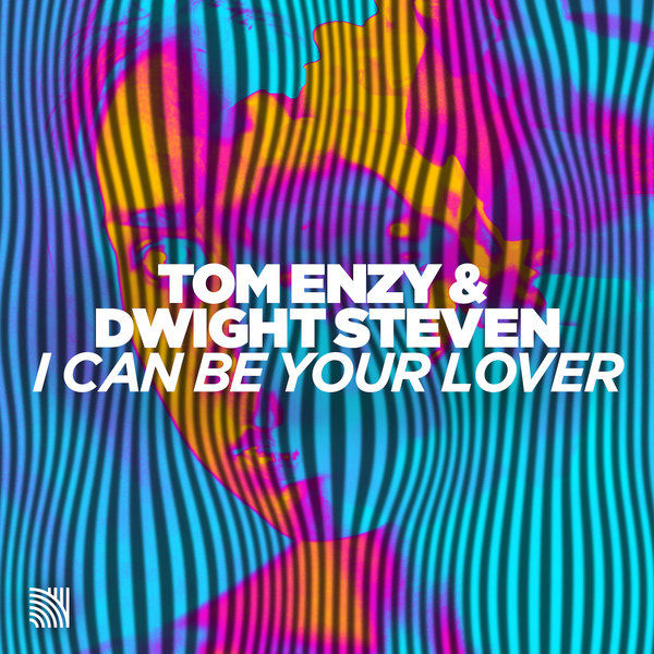 Tom Enzy & Dwight Steven I Can Be Your Lover cover artwork