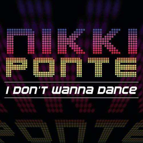 Nikki Ponte — I Don&#039;t Wanna Dance cover artwork