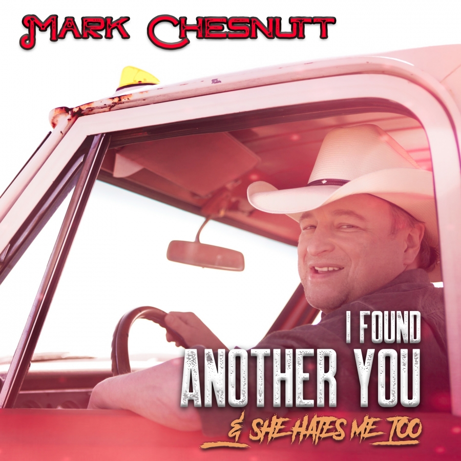 Mark Chesnutt — I Found Another You (&amp; She Hates Me Too) cover artwork