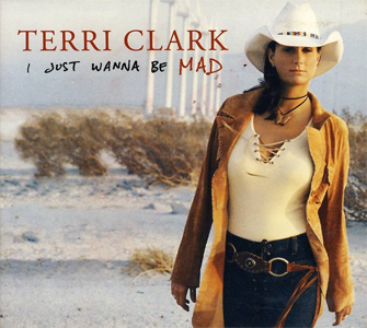 Terri Clark — I Just Wanna Be Mad cover artwork