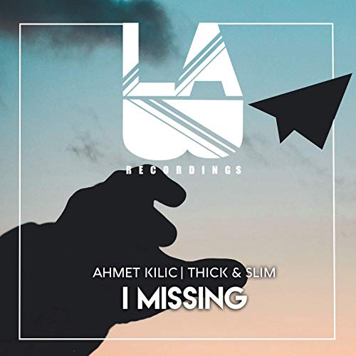 Ahmet Kilic & Thick &amp; Slim — I Missing cover artwork