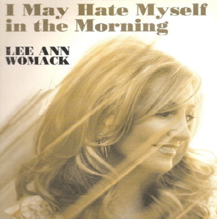 Lee Ann Womack — I May Hate Myself In The Morning cover artwork