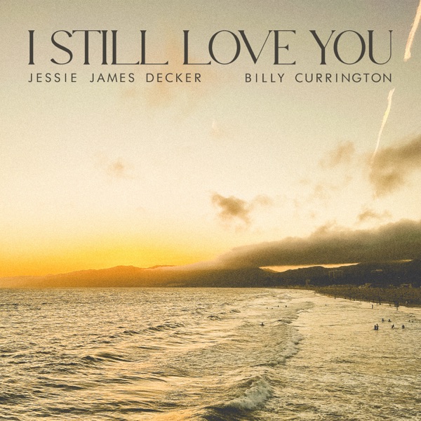 Jessie James Decker & Billy Currington — I Still Love You cover artwork