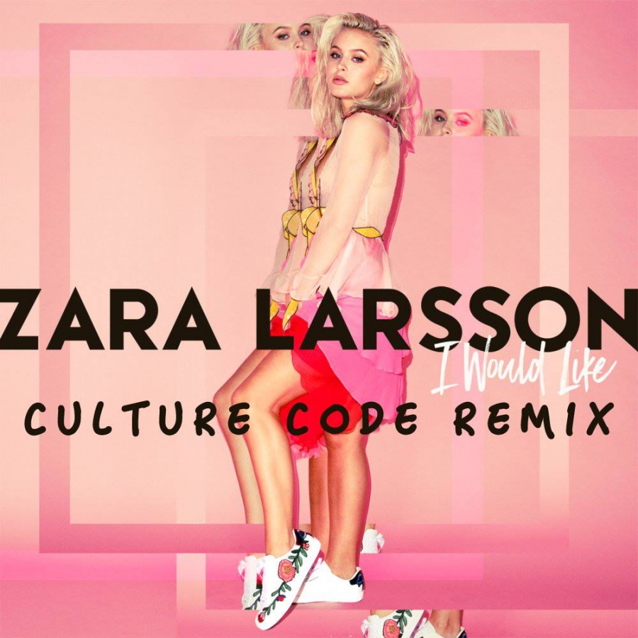 Zara Larsson I Would Like (Culture Code Remix) cover artwork