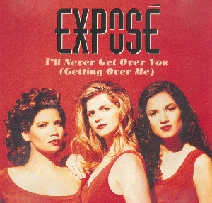 Exposé — I&#039;ll Never Get Over You (Getting Over Me) cover artwork