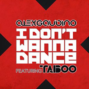 Alex Gaudino featuring Taboo — I Don&#039;t Wanna Dance cover artwork