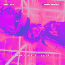 ARTAN featuring Yung Gravy — She’s a Ten But (Remix) cover artwork