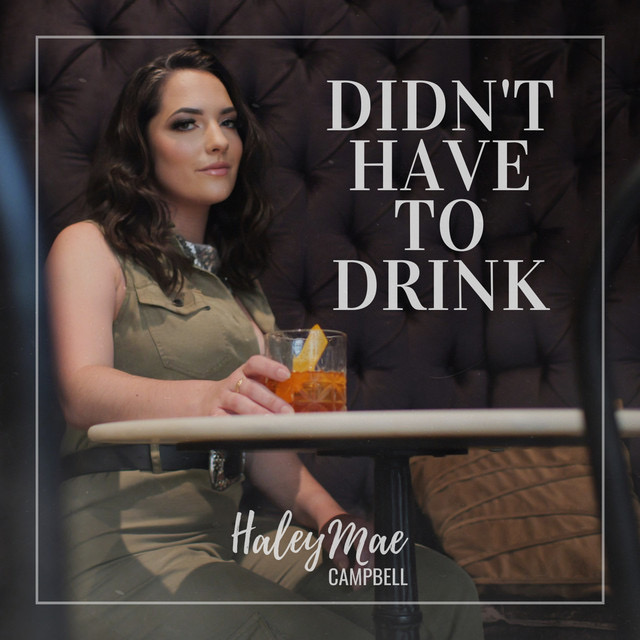 Haley Mae Campbell Didn&#039;t Have to Drink cover artwork