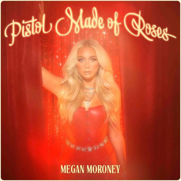 Megan Moroney Pistol Made of Roses cover artwork