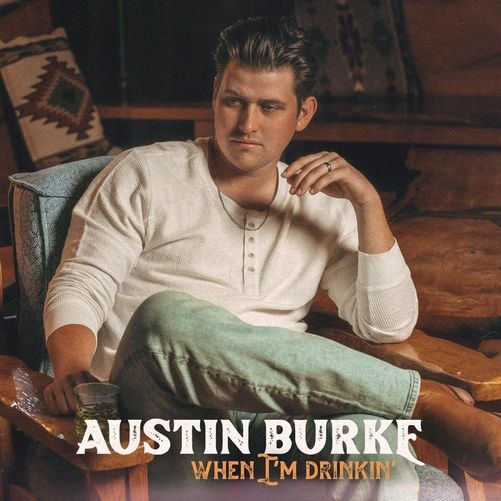 Austin Burke — When I&#039;m Drinkin&#039; cover artwork