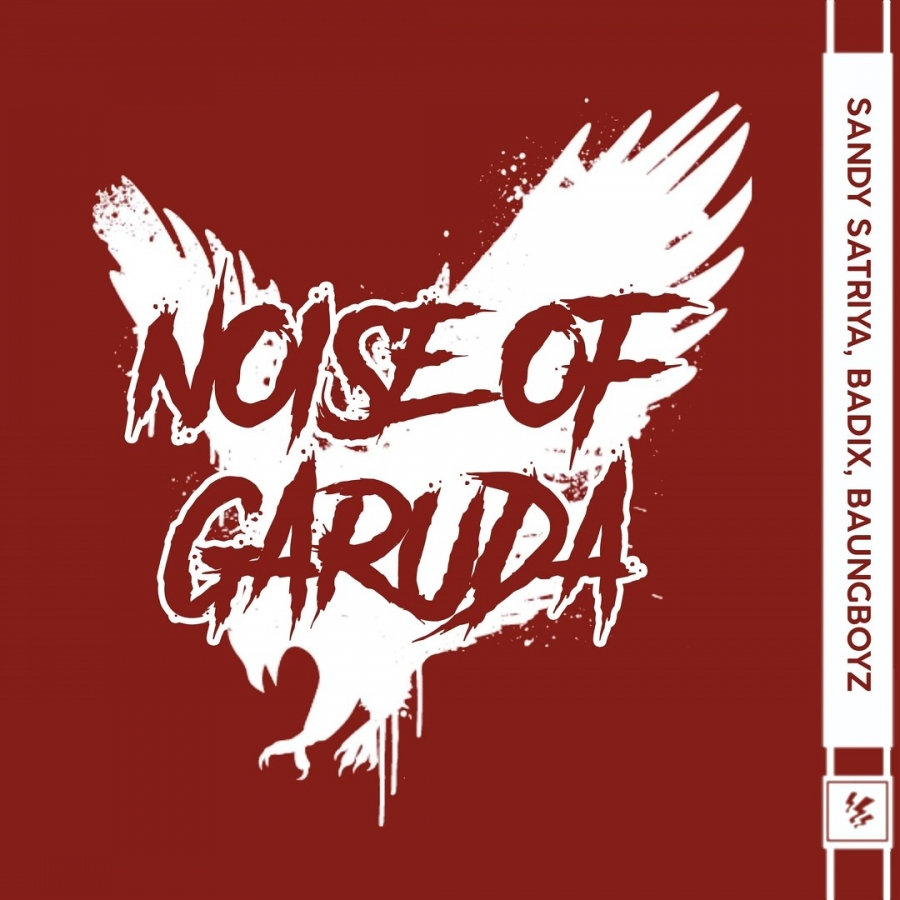 Sandy Satriya, Badix, & Baungboyz Noise Of Garuda cover artwork