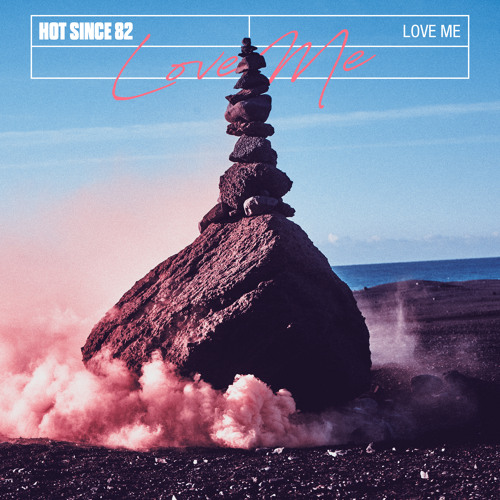 Hot Since 82 — Love Me cover artwork