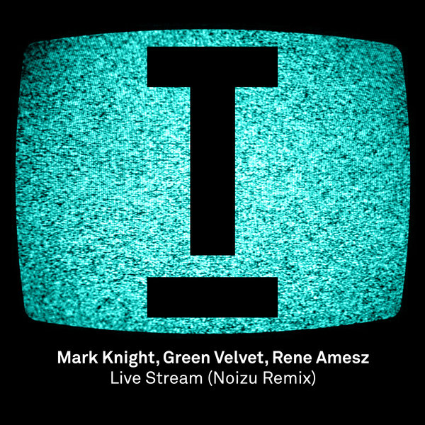 Mark Knight, Green Velvet, & Rene Amesz — Live Stream (Noizu Remix) cover artwork