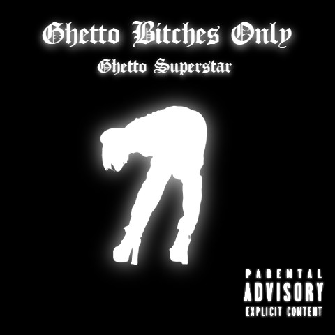 Ghetto Superstar — Ghetto Bitches Only cover artwork