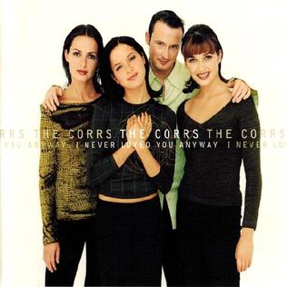 The Corrs — I Never Loved You Anyway cover artwork