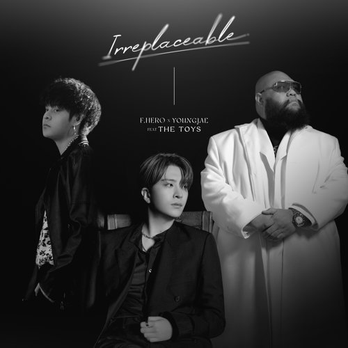 F.HERO & YOUNGJAE (GOT7) ft. featuring The Toys IRREPLACEABLE cover artwork