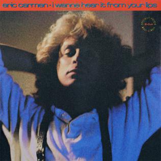 Eric Carmen I Wanna Hear It From Your Lips cover artwork