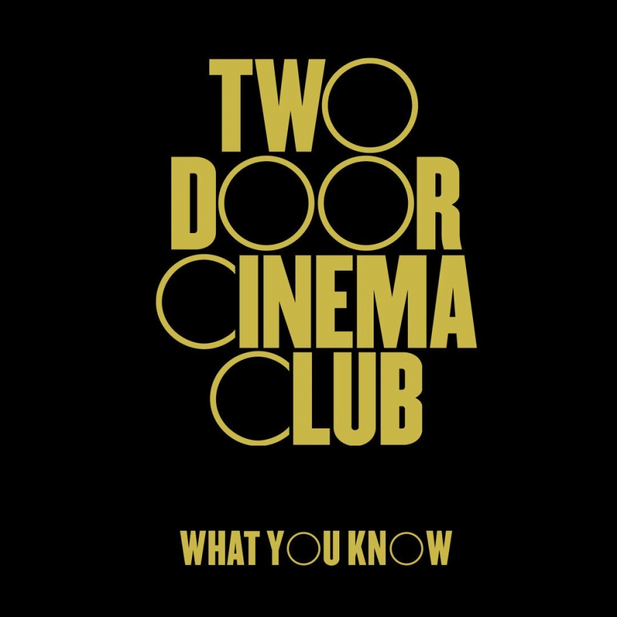 Two Door Cinema Club — What You Know cover artwork