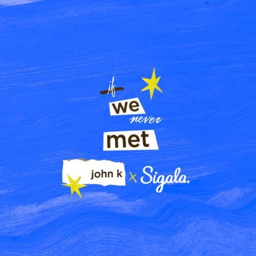 John K & Sigala If We Never Met cover artwork