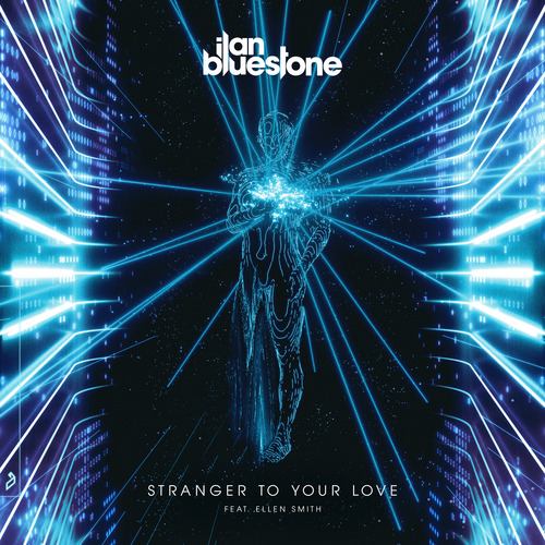ilan Bluestone ft. featuring Ellen Smith Stranger To Your Love cover artwork