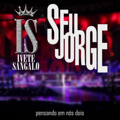 Ivete Sangalo & Seu Jorge — Pensando em Nós Dois cover artwork