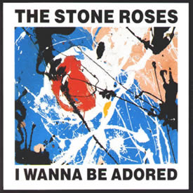 The Stone Roses — I Wanna Be Adored cover artwork