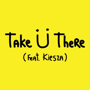 Skrillex, Diplo, & Jack Ü ft. featuring Kiesza Take Ü There cover artwork