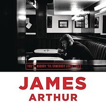 James Arthur — You&#039;re Nobody Till Someody Loves You cover artwork