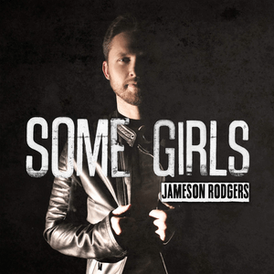Jameson Rodgers Some Girls cover artwork