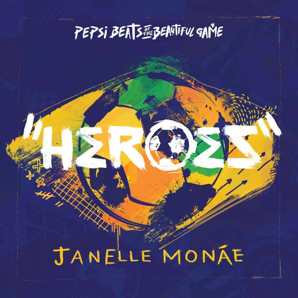 Janelle Monáe — Heroes (Pepsi Beats Of The Beautiful Game) cover artwork