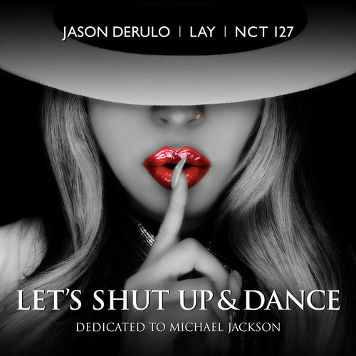 Jason Derulo featuring NCT 127 & LAY — Let&#039;s Shut Up And Dance cover artwork