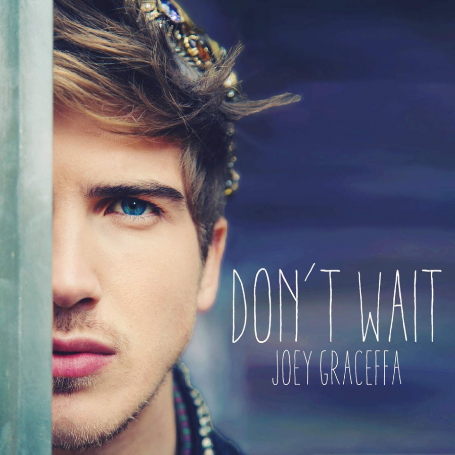 Joey Graceffa Don&#039;t Wait cover artwork