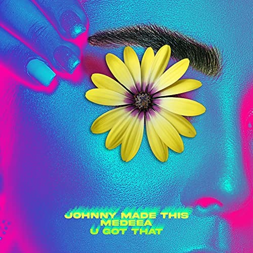 Johnny Made This & Medeea — U Got That cover artwork