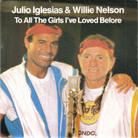 Julio Iglesias & Willie Nelson — To All The Girls I&#039;ve Loved Before cover artwork