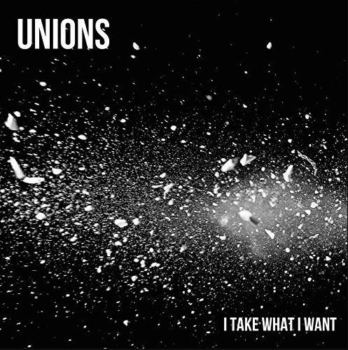 Unions — I Take What I Want cover artwork