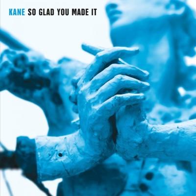 Kane So Glad You Made It cover artwork