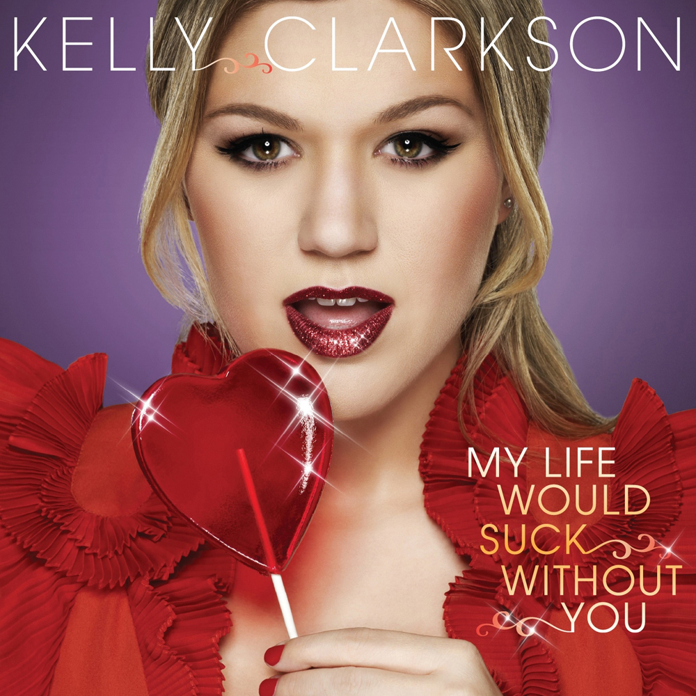 Kelly Clarkson — My Life Would Suck Without You cover artwork