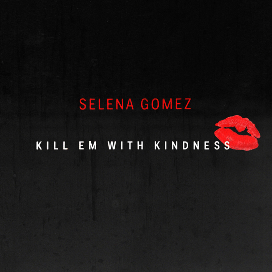Selena Gomez — Kill Em With Kindness cover artwork