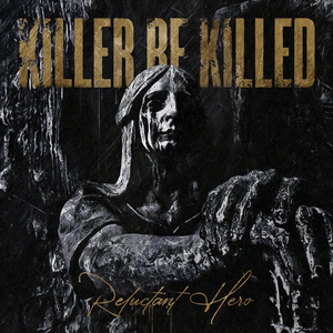 Killer Be Killed Reluctant Hero cover artwork